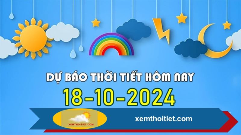 Thời tiết 18/10/2024